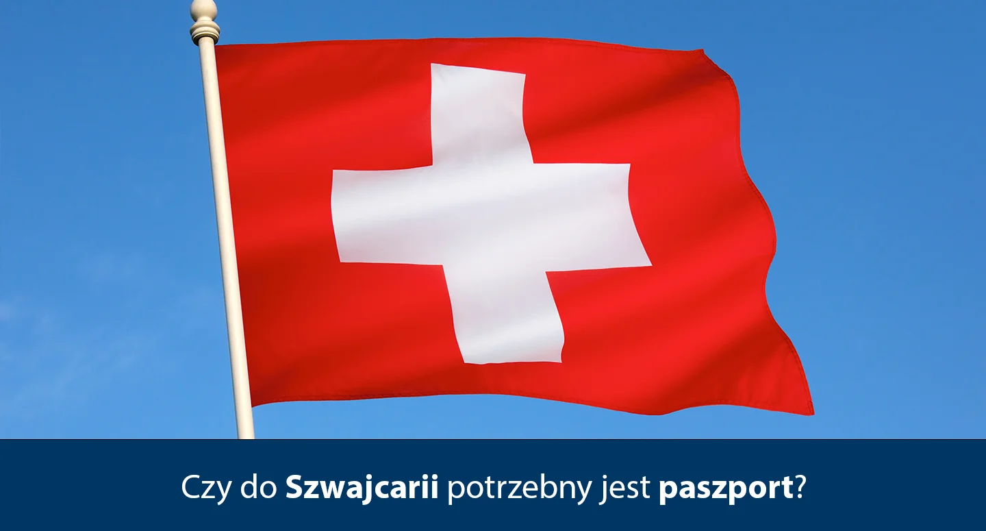 Czy do Szwajcarii potrzebny jest paszport?