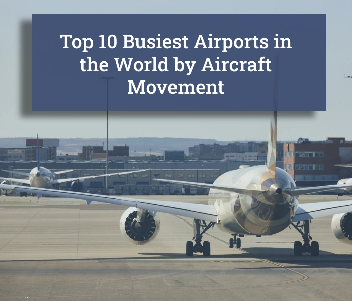 Top 10 Busiest Airports in the World by Aircraft Movement