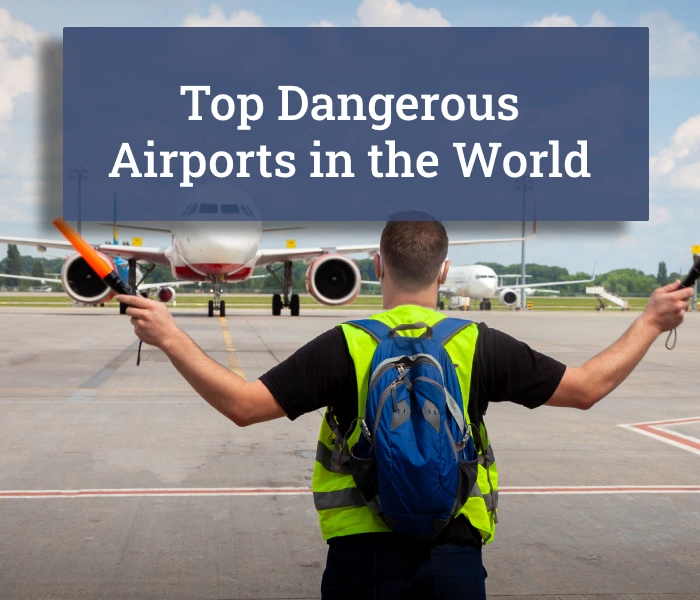 Top Dangerous Airports in the World